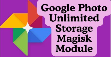 Google Photo Unlimited Storage Magisk Module 2024